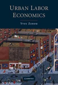 Urban Labor Economics di Yves Zenou edito da Cambridge University Press