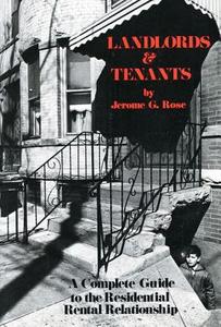 Landlords and Tenants; A Complete Guide to the Residential Rental Relationship di Jerome G. Rose edito da Taylor & Francis Inc