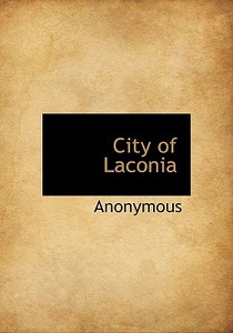 City Of Laconia di Anonymous edito da Bibliolife