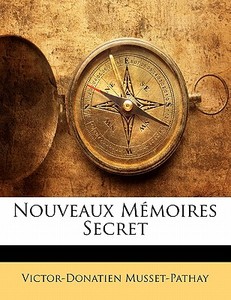 Nouveaux Mémoires Secret di Victor-Donatien Musset-Pathay edito da Nabu Press