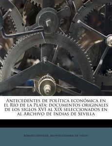 Antecedentes De Pol Tica Econ Mica En El di Roberto Levillier edito da Nabu Press