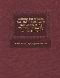 Sailing Directions for the Great Lakes and Connecting Waters edito da Nabu Press