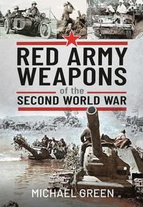 Red Army Weapons Of The Second World War di Green edito da Pen & Sword Books Ltd