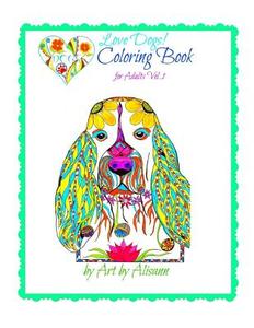 Love Dogs Coloring Book for Adults di Alisann Smookler edito da Createspace Independent Publishing Platform