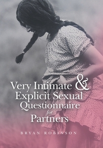 Very Intimate & Explicit Sexual Questionnaire for Partners di Bryan Robinson edito da XLIBRIS US