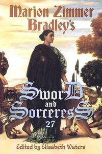 Sword and Sorceress 27 di Elisabeth Waters edito da Marion Zimmer Bradley Literary Works Trust