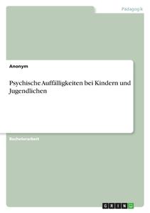 Psychische Auffälligkeiten bei Kindern und Jugendlichen di Anonymous edito da GRIN Verlag