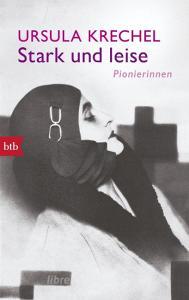 Stark und leise di Ursula Krechel edito da btb Taschenbuch