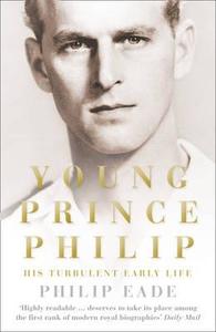 Young Prince Philip di Philip Eade edito da HarperCollins Publishers