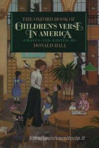 The Oxford Book of Children's Verse in America di Donald Hall edito da Oxford University Press Inc