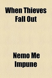 When Thieves Fall Out di Thieves, Nemo Me Impune edito da General Books Llc