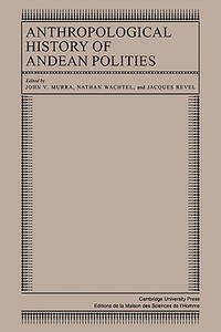 Anthropological History of Andean Polities edito da Cambridge University Press