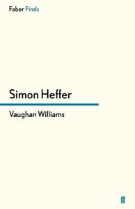 Vaughan Williams di Simon Heffer edito da Faber and Faber ltd.