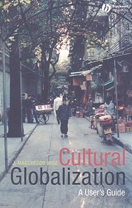 Cultural Globalization di Wise edito da John Wiley & Sons