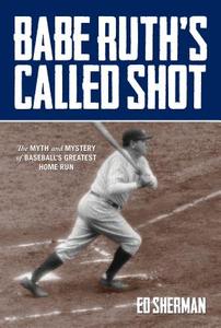 Babe Ruth's Called Shot di Ed Sherman edito da Rowman & Littlefield