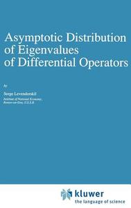 Asymptotic Distribution of Eigenvalues of Differential Operators di Serge Levendorskii edito da Springer Netherlands