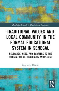 Traditional Values And Local Community In The Formal Educational System In Senegal di Maguette Diame edito da Taylor & Francis Ltd