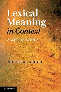 Lexical Meaning in Context di Nicholas Asher edito da Cambridge University Press