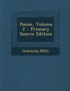 Poesie, Volume 2 di Giannina MILLI edito da Nabu Press