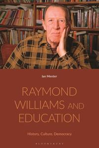 Raymond Williams And Education di Professor Ian Menter edito da Bloomsbury Publishing PLC