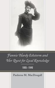 FANNIE HARDY ECKSTORM & HER QUPB di Pauleena M. Macdougall edito da Rowman and Littlefield