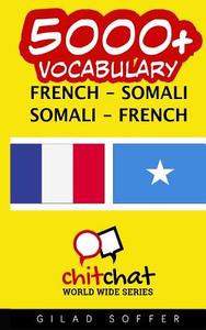 5000+ French - Somali Somali - French Vocabulary di Gilad Soffer edito da Createspace
