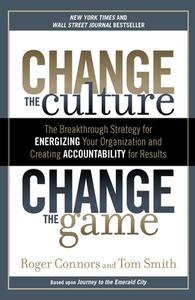 Change The Culture, Change The di Roger Connors, Tom Smith edito da Penguin Putnam Inc