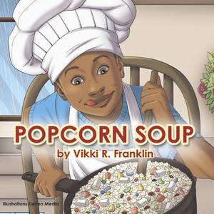 Popcorn Soup di Vikki R. Franklin edito da BOOKBABY