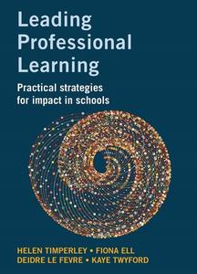 Leading Professional Learning di Helen Timperley, Fiona Ell, Deidre Le Fevre, Kaye Twyford edito da Australian Council Educational Research (acer)