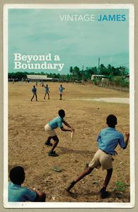 Beyond A Boundary di Cyril Lionel Robert James edito da Vintage Publishing