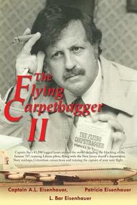 The Flying Carpetbagger II di Patricia Eisenhauer, Capt. Ike Eisenhauer, L. Bar Eisenhauer edito da Book Venture Publishing LLC