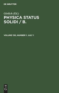 Physica status solidi / B., Volume 130, Number 1, July 1 edito da De Gruyter
