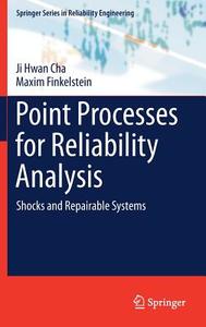 Point Processes for Reliability Analysis di Ji Hwan Cha, Maxim Finkelstein edito da Springer-Verlag GmbH