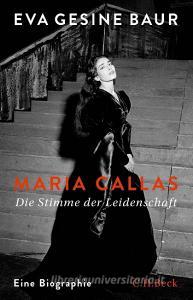 Maria Callas di Eva Gesine Baur edito da C.H. Beck