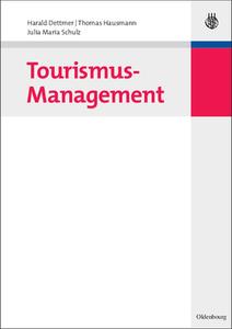 Tourismus-Management di Harald Dettmer, Thomas Hausmann, Julia Maria Schulz edito da Gruyter, de Oldenbourg