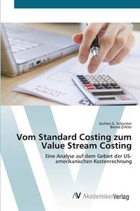 Vom Standard Costing zum Value Stream Costing di Jochen G. Schunter, Bernd Zirkler edito da AV Akademikerverlag