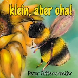 klein, aber oha! di Peter Futterschneider edito da Books on Demand