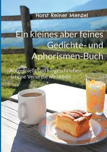 Ein kleines aber feines Gedichte- und Aphorismen-Buch di Horst Reiner Menzel edito da Books on Demand