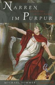 Narren In Purpur: Lebensbilder Aus der Antike di Michael Sommer edito da Philipp Von Zabern