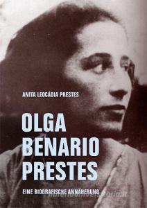 Olga Benario Prestes di Anita Leocádia Prestes edito da Verbrecher Verlag