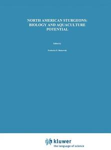 North American Sturgeons: Biology and Aquaculture Potential edito da Springer Netherlands