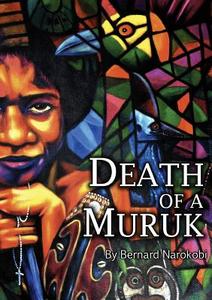 Death of a Muruk: A Play di Bernard Narokobi edito da University of Papua New Guinea Press