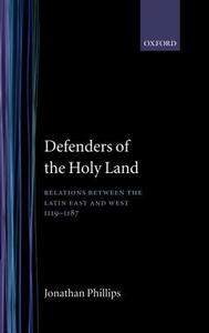 Defenders of the Holy Land di Jonathan Phillips edito da OXFORD UNIV PR