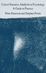 Critical Narrative Analysis in Psychology di Peter Emerson, S. Frosh edito da Palgrave Macmillan UK