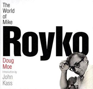 World of Mike Royko di Doug Moe edito da UNIV OF WISCONSIN PR