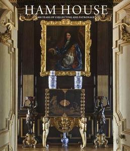 Ham House - Four Hundred Years of Collecting and Patronage di Christopher Rowell edito da Yale University Press