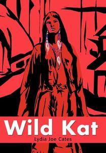 Wild Kat di Lydia Joe Cates edito da AUTHORHOUSE