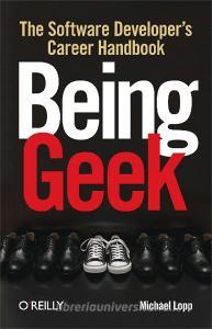 Being Geek di Michael Lopp edito da O′Reilly
