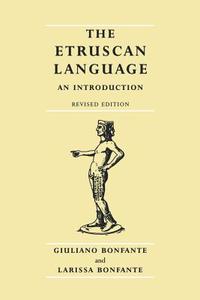 The Etruscan Language di Giuliano Bonfante, Larissa Bonfante edito da Manchester University Press