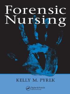 Forensic Nursing di Kelly M. Pyrek edito da CRC Press